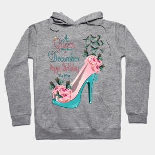 A Queen Was Born In December Happy Birthday To Me Hoodie